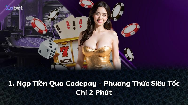 1. Nạp Tiền Qua Codepay - Phương Thức Siêu Tốc Chỉ 2 Phút