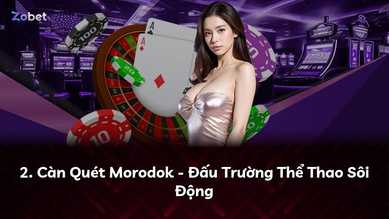 2. Càn Quét Morodok - Đấu Trường Thể Thao Sôi Động