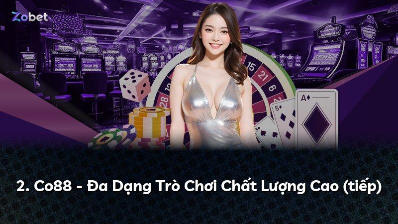 2. Co88 - Đa Dạng Trò Chơi Chất Lượng Cao (tiếp)