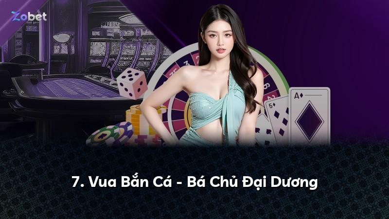 7. Vua Bắn Cá - Bá Chủ Đại Dương