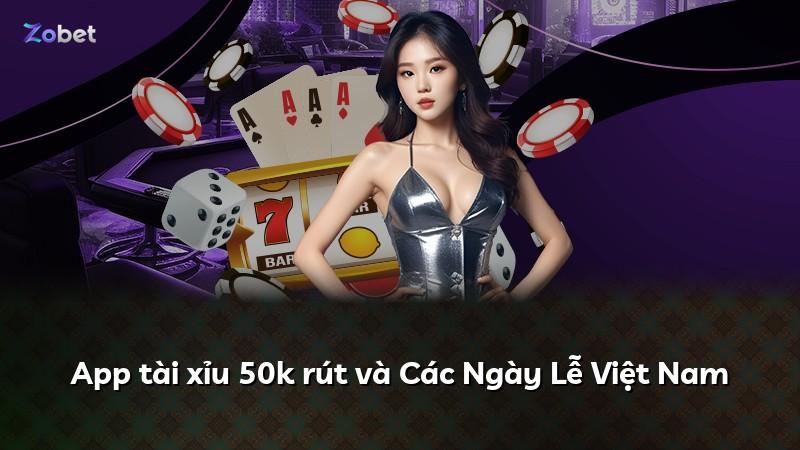 App tài xỉu 50k rút và Các Ngày Lễ Việt Nam