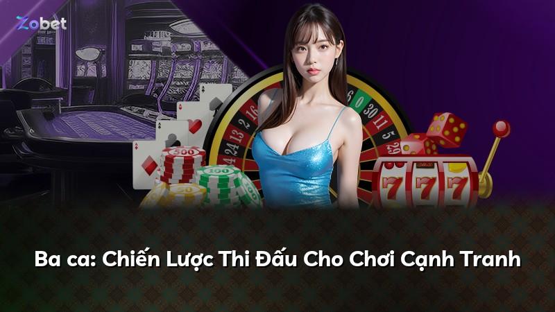 Ba ca: Chiến Lược Thi Đấu Cho Chơi Cạnh Tranh