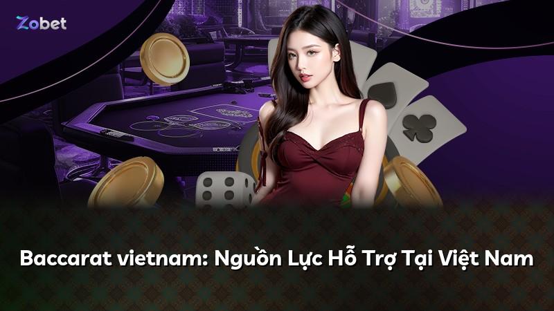 Baccarat vietnam: Nguồn Lực Hỗ Trợ Tại Việt Nam