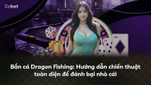 Bắn cá Dragon Fishing: Hướng dẫn chiến thuật toàn diện để đánh bại nhà cái