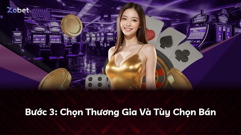 Bước 3: Chọn Thương Gia Và Tùy Chọn Bán