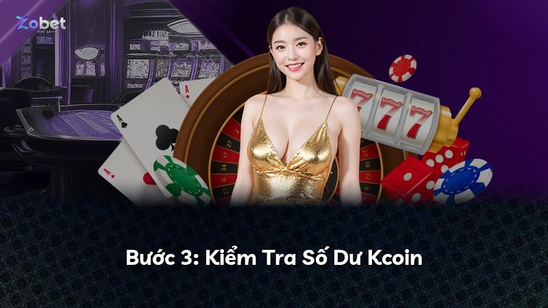 Bước 3: Kiểm Tra Số Dư Kcoin