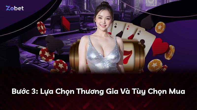 Bước 3: Lựa Chọn Thương Gia Và Tùy Chọn Mua