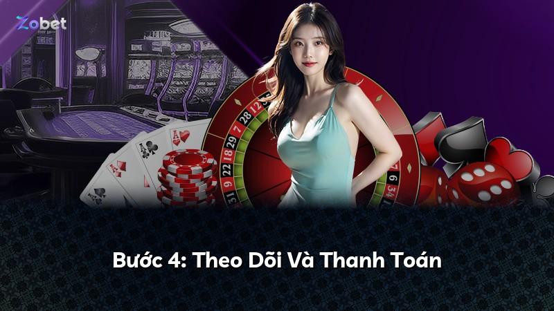 Bước 4: Theo Dõi Và Thanh Toán