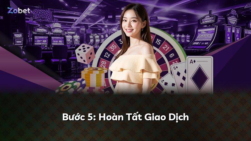Bước 5: Hoàn Tất Giao Dịch