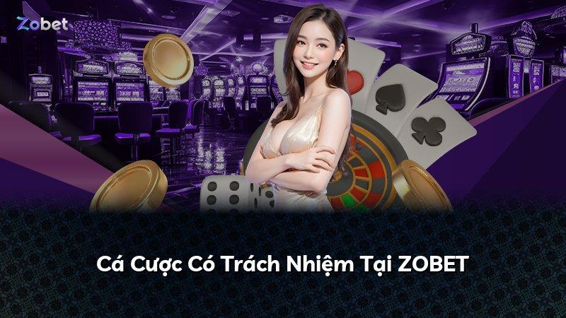 Cá Cược Có Trách Nhiệm Tại ZOBET