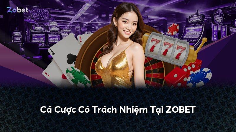 Cá Cược Có Trách Nhiệm Tại ZOBET