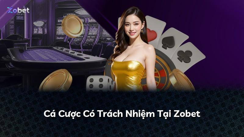 Cá Cược Có Trách Nhiệm Tại Zobet