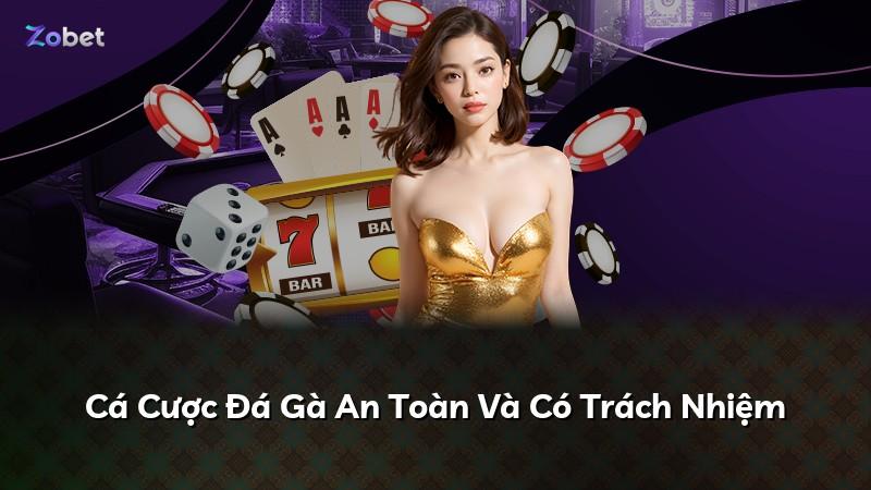 Cá Cược Đá Gà An Toàn Và Có Trách Nhiệm
