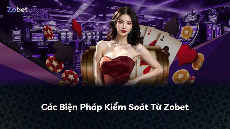 Các Biện Pháp Kiểm Soát Từ Zobet