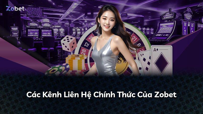 Các Kênh Liên Hệ Chính Thức Của Zobet