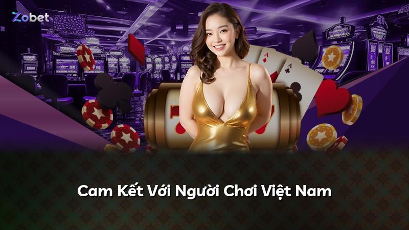 Cam Kết Với Người Chơi Việt Nam