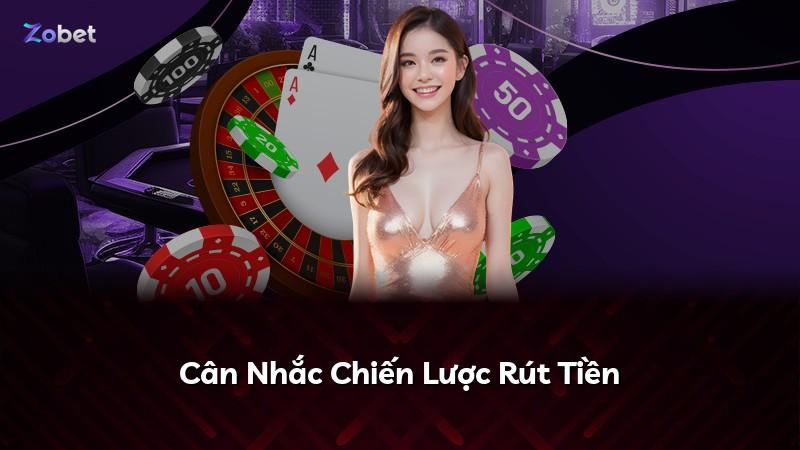 Cân Nhắc Chiến Lược Rút Tiền