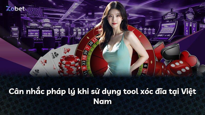 Cân nhắc pháp lý khi sử dụng tool xóc đĩa tại Việt Nam