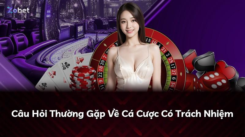 Câu Hỏi Thường Gặp Về Cá Cược Có Trách Nhiệm