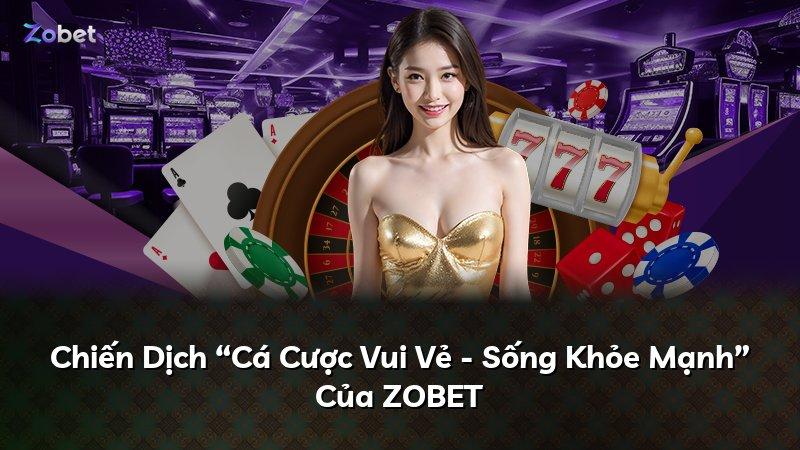Chiến Dịch “Cá Cược Vui Vẻ - Sống Khỏe Mạnh” Của ZOBET