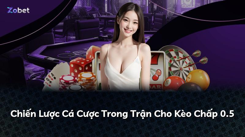 Chiến Lược Cá Cược Trong Trận Cho Kèo Chấp 0.5