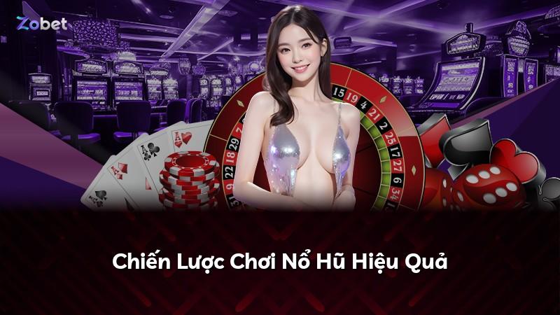 Chiến Lược Chơi Nổ Hũ Hiệu Quả