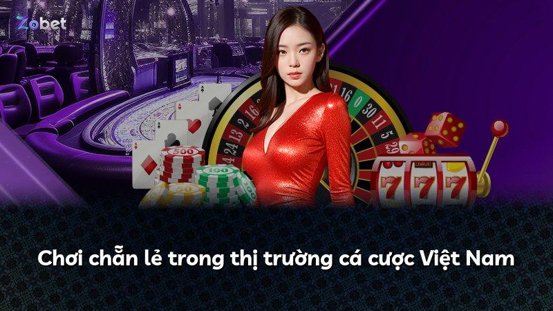 Chơi chẵn lẻ trong thị trường cá cược Việt Nam