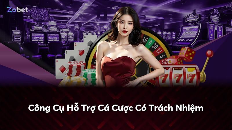 Công Cụ Hỗ Trợ Cá Cược Có Trách Nhiệm