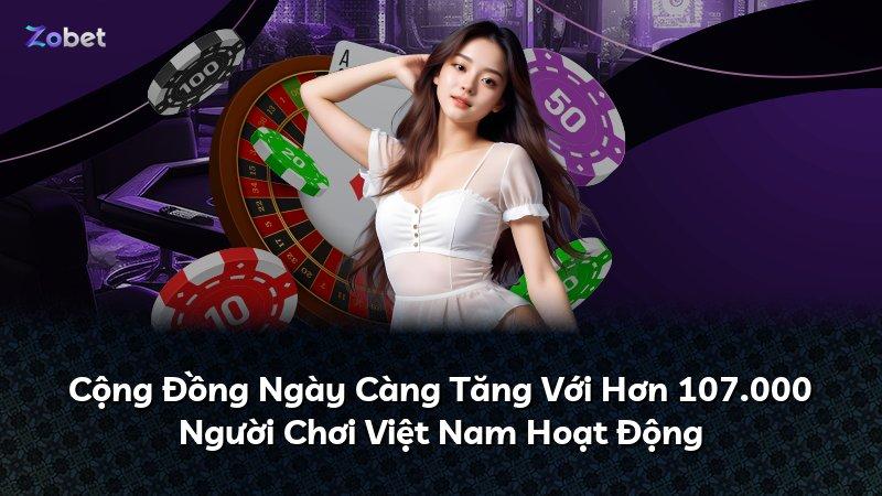 Cộng Đồng Ngày Càng Tăng Với Hơn 107.000 Người Chơi Việt Nam Hoạt Động