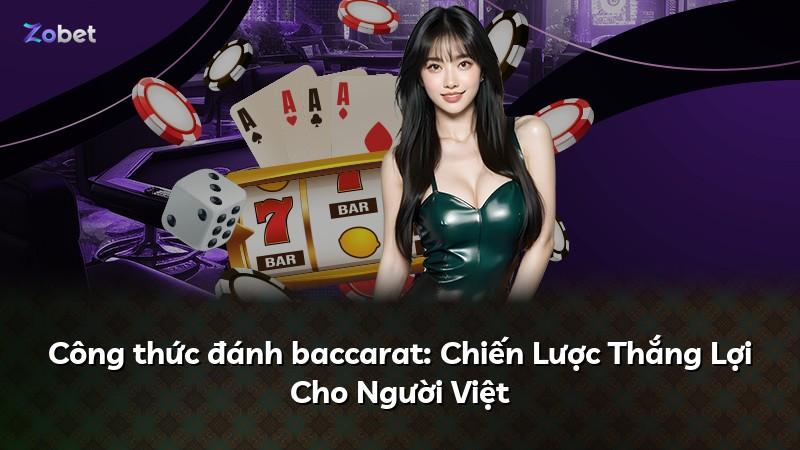 Công thức đánh baccarat: Chiến Lược Thắng Lợi Cho Người Việt