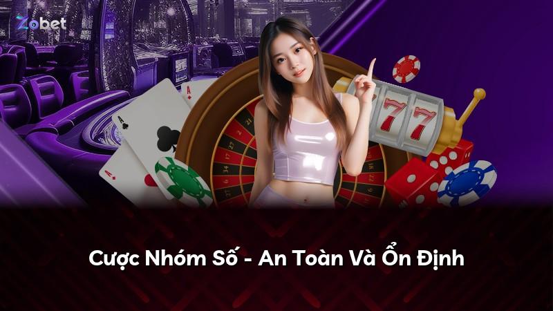 Cược Nhóm Số - An Toàn Và Ổn Định