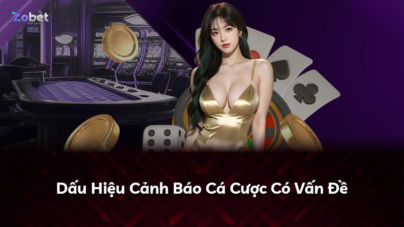 Dấu Hiệu Cảnh Báo Cá Cược Có Vấn Đề