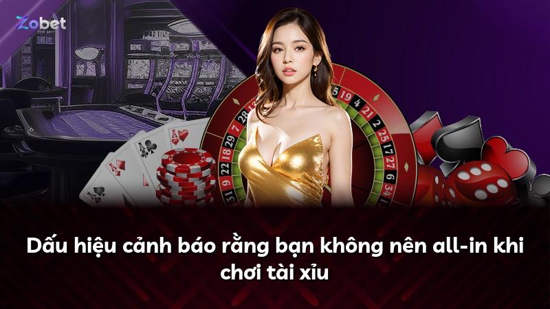 Dấu hiệu cảnh báo rằng bạn không nên all-in khi chơi tài xỉu