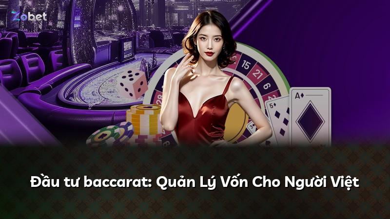 Đầu tư baccarat: Quản Lý Vốn Cho Người Việt