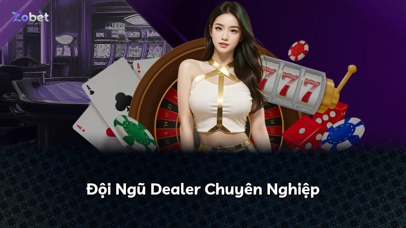 Đội Ngũ Dealer Chuyên Nghiệp