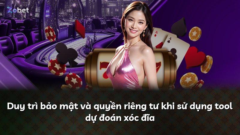 Duy trì bảo mật và quyền riêng tư khi sử dụng tool dự đoán xóc đĩa