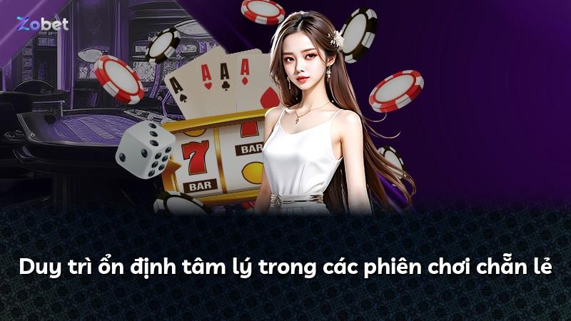 Duy trì ổn định tâm lý trong các phiên chơi chẵn lẻ