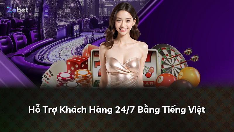Hỗ Trợ Khách Hàng 24/7 Bằng Tiếng Việt
