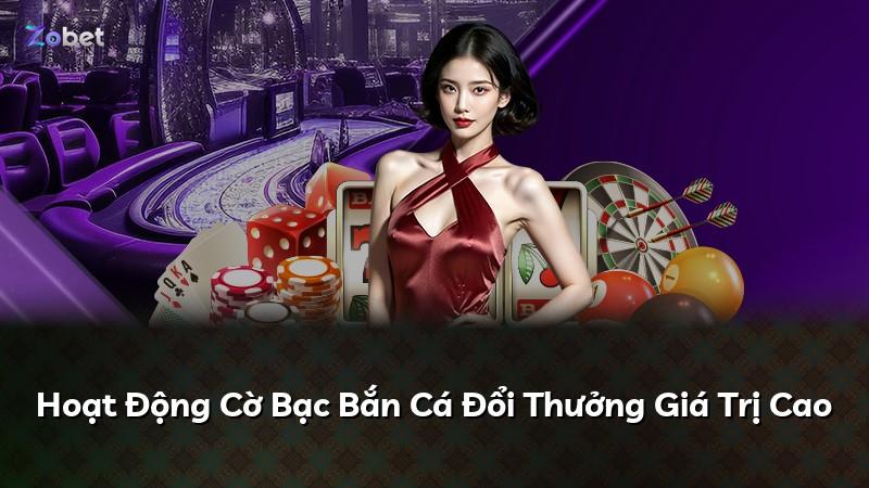 Hoạt Động Cờ Bạc Bắn Cá Đổi Thưởng Giá Trị Cao