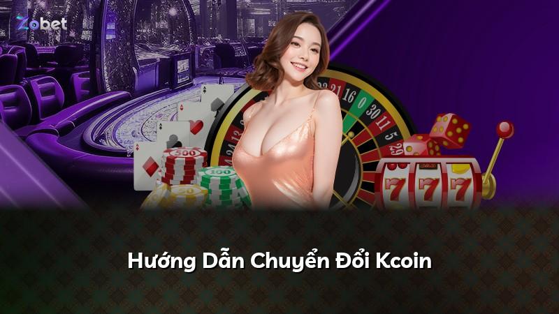 Hướng Dẫn Chuyển Đổi Kcoin