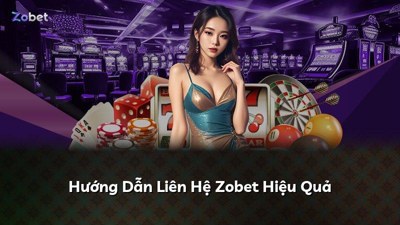 Hướng Dẫn Liên Hệ Zobet Hiệu Quả