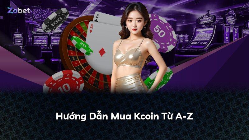 Hướng Dẫn Mua Kcoin Từ A-Z