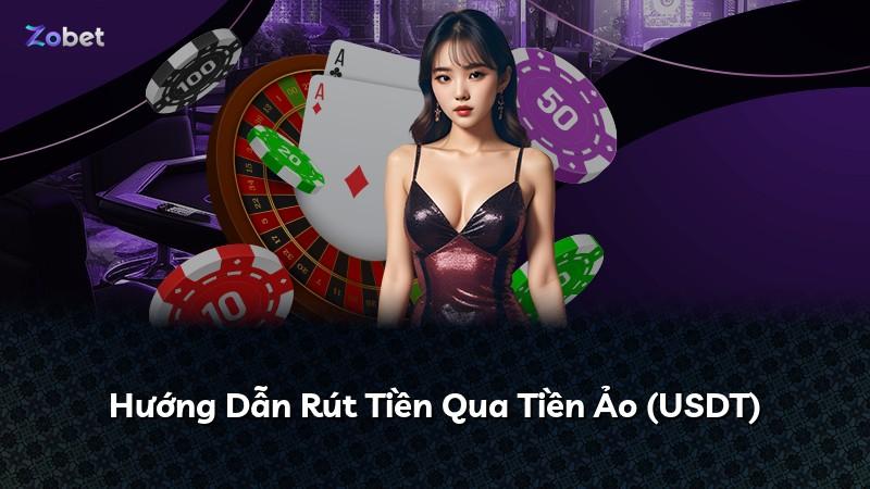 Hướng Dẫn Rút Tiền Qua Tiền Ảo (USDT)