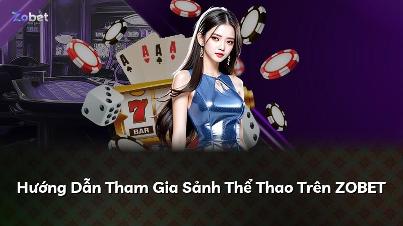 Hướng Dẫn Tham Gia Sảnh Thể Thao Trên ZOBET