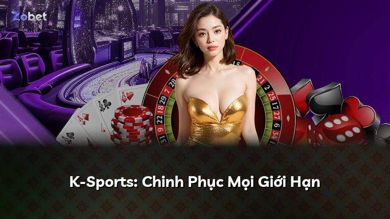 K-Sports: Chinh Phục Mọi Giới Hạn