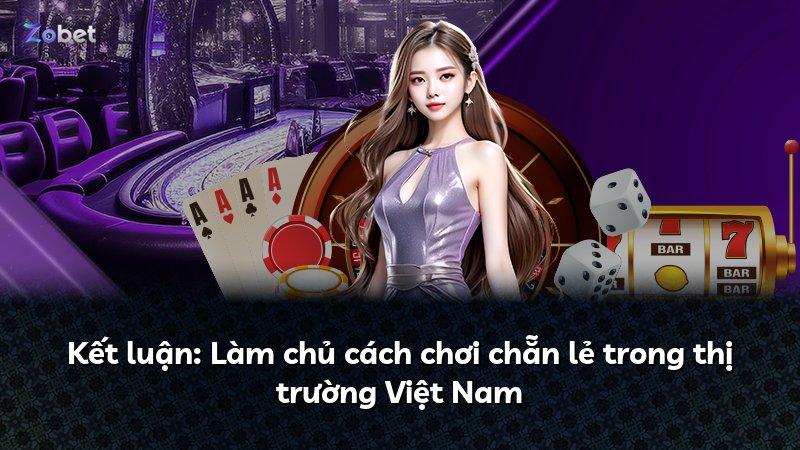 Kết luận: Làm chủ cách chơi chẵn lẻ trong thị trường Việt Nam
