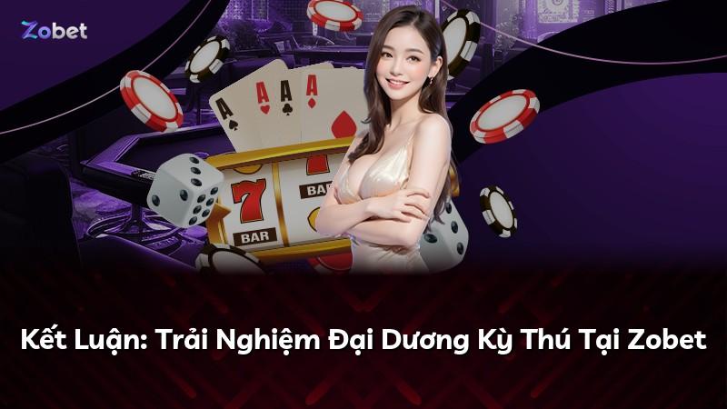 Kết Luận: Trải Nghiệm Đại Dương Kỳ Thú Tại Zobet
