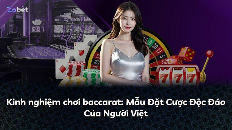 Kinh nghiệm chơi baccarat: Mẫu Đặt Cược Độc Đáo Của Người Việt