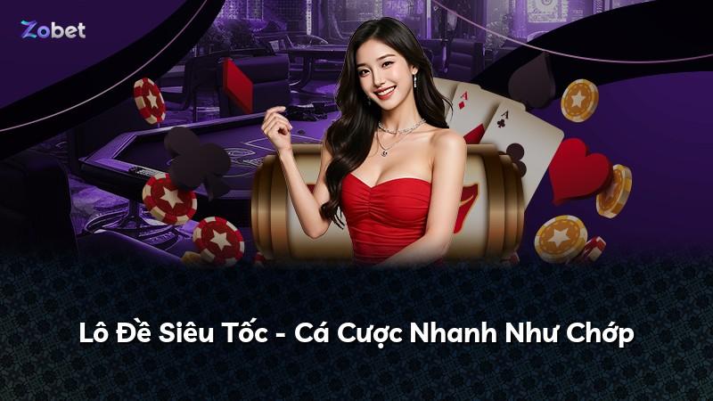Lô Đề Siêu Tốc - Cá Cược Nhanh Như Chớp