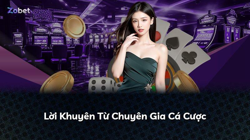 Lời Khuyên Từ Chuyên Gia Cá Cược